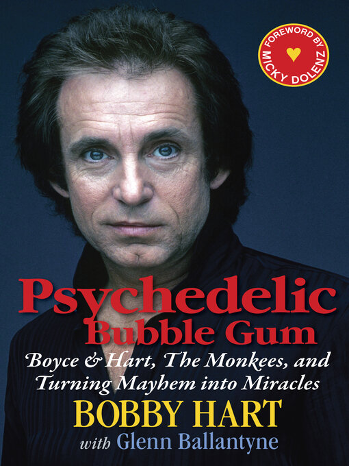 Title details for Psychedelic Bubble Gum: Boyce & Hart, the Monkees, and Turning Mayhem into Miracles by Bobby Hart - Wait list